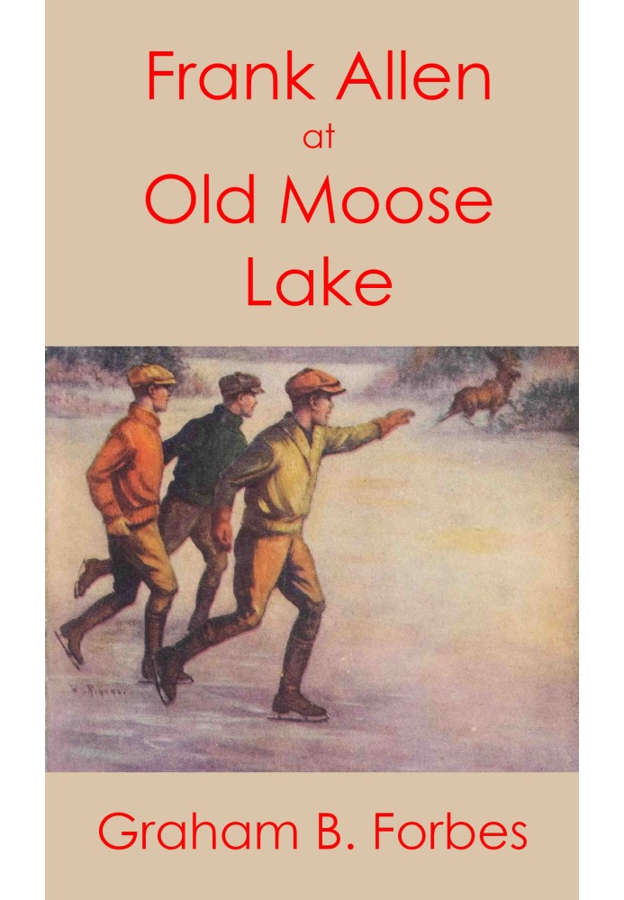 Frank Allen at Old Moose Lake; $b or, The trail in the snow