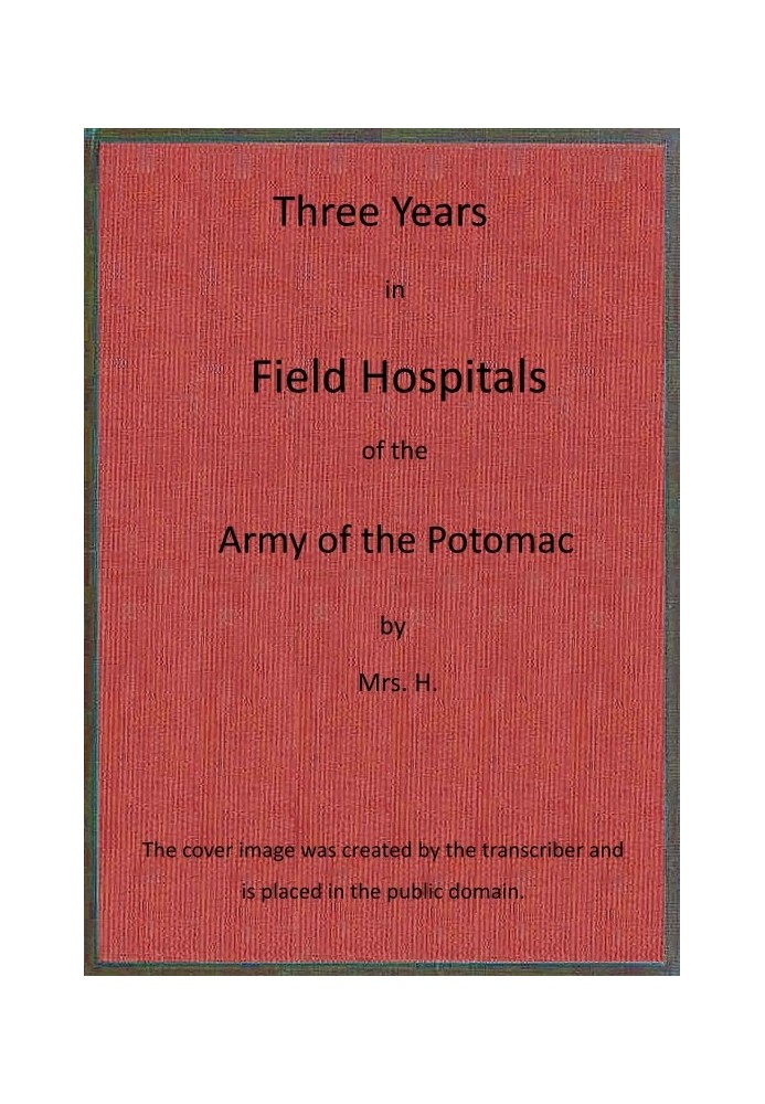 Three years in field hospitals of the Army of the Potomac