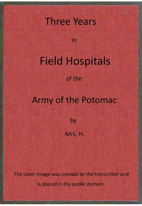 Three years in field hospitals of the Army of the Potomac