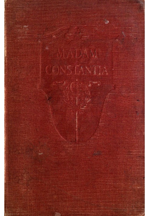 Madam Constantia : $b The romance of a prisoner of war in the revolution (South Carolina)