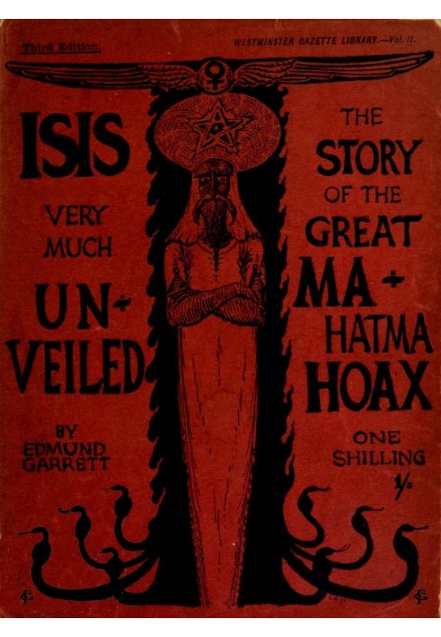 Isis very much unveiled, being the story of the great Mahatma hoax