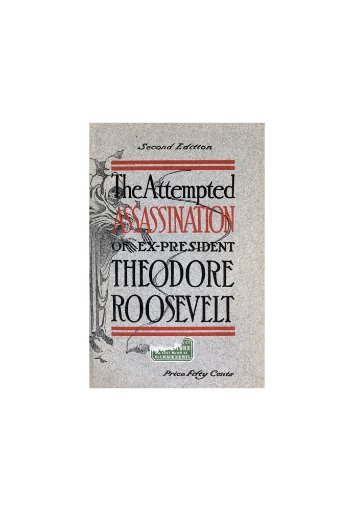 The Attempted Assassination of ex-President Theodore Roosevelt