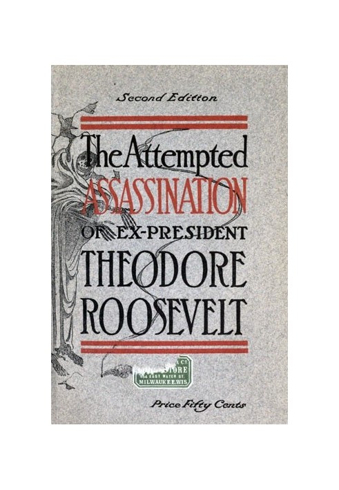 The Attempted Assassination of ex-President Theodore Roosevelt