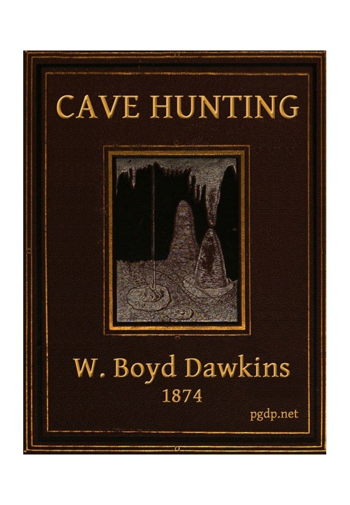 Cave Hunting Researches on the evidence of caves respecting the early inhabitants of Europe