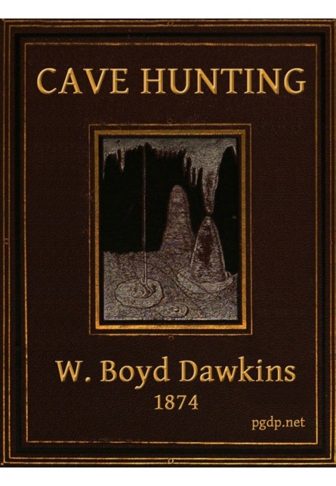 Cave Hunting Researches on the evidence of caves respecting the early inhabitants of Europe