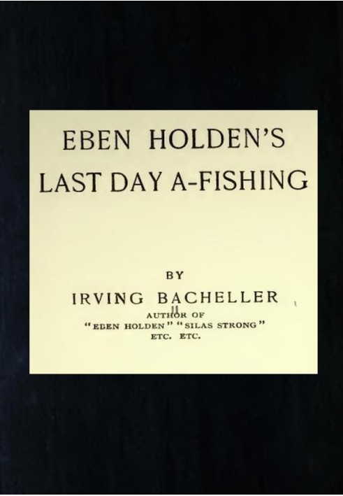 Eben Holden's Last Day A-Fishing