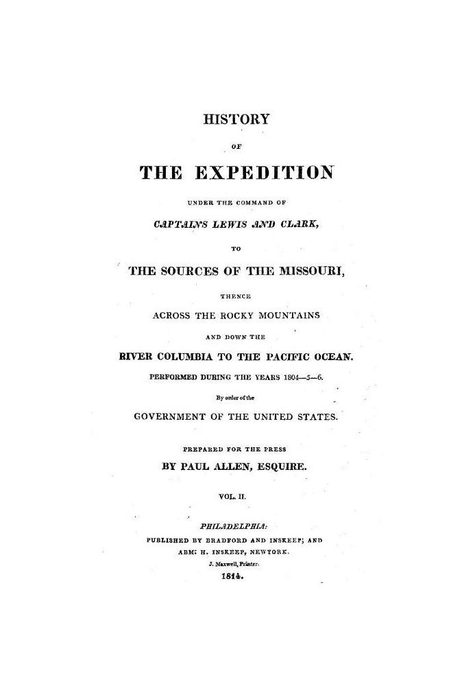 History of the Expedition Under the Command of Captains Lewis and Clark, Vol. 2. To the Sources of the Missouri, Thence Across t