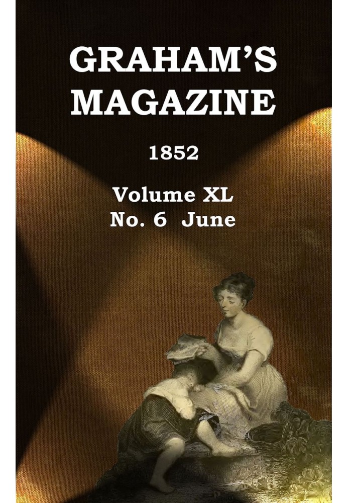 Graham's Magazine, Vol. XL, No. 6, June 1852