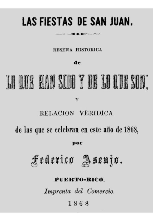 The festivities of San Juan Historical review of what they have been and what they are, a true account of those celebrated in th