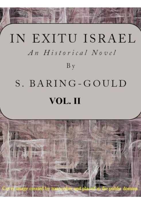 In exitu Israel : $b an historical novel, volume 2 (of 2)