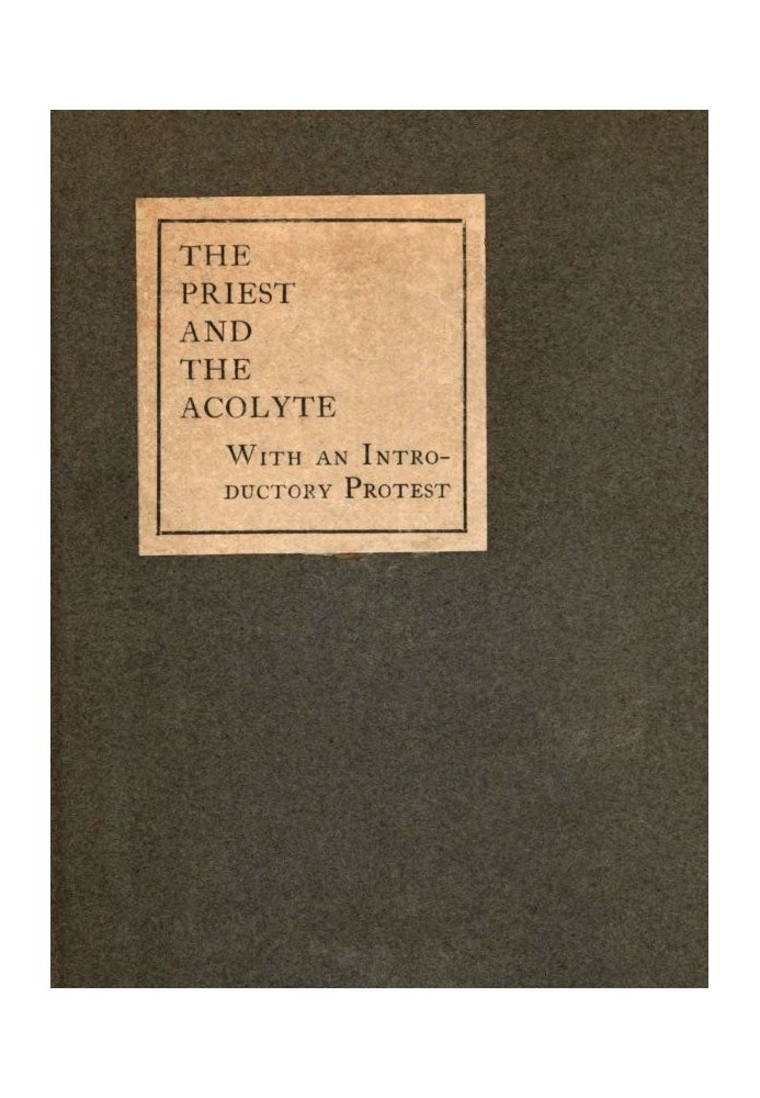 The Priest and the Acolyte With an Introductory Protest by Stuart Mason