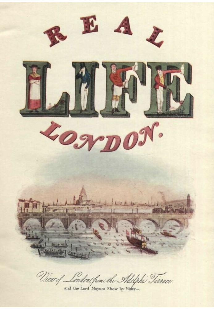 Real Life In London, Volumes I. and II. Or, The Rambles and Adventures of Bob Tallyho, Esq., and His Cousin, the Hon. Tom Dashal