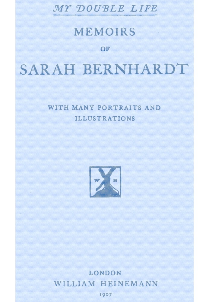 My Double Life: The Memoirs of Sarah Bernhardt