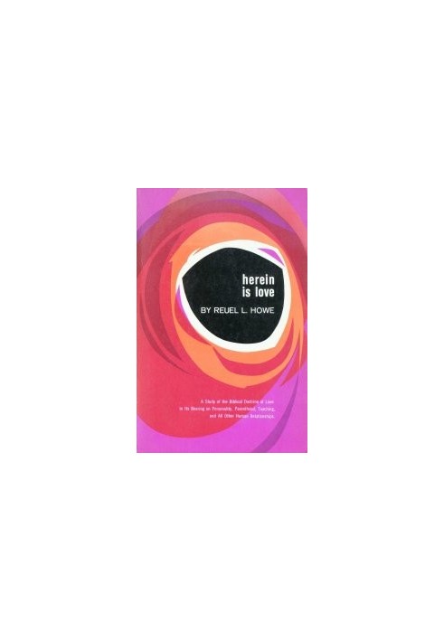 Herein is Love A Study of the Biblical Doctrine of Love in Its Bearing on Personality, Parenthood, Teaching, and All Other Human