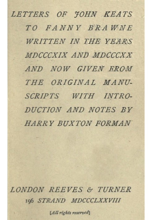 Листи Джона Кітса до Фанні Брон Написані в роках MDCCCXIX і MDCCCXX і тепер подані з оригінальних рукописів