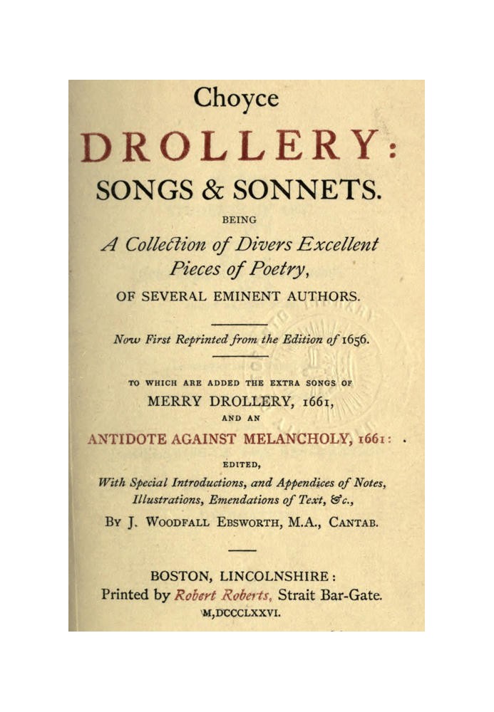 Choyce Drollery: Songs and Sonnets Being a Collection of Divers Excellent Pieces of Poetry, of Several Eminent Authors.