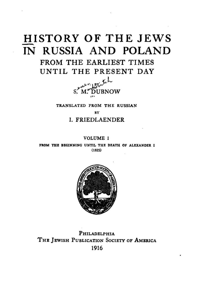 History of the Jews in Russia and Poland, Volume 1 [of 3] From the Beginning until the Death of Alexander I (1825)