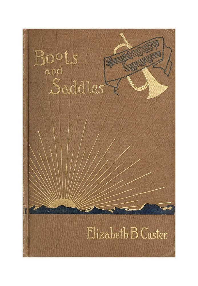 "Boots and Saddles"; Or, Life in Dakota with General Custer