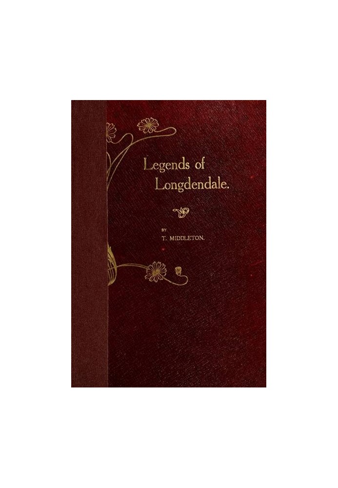 Legends of Longdendale : $b being a series of tales founded upon the folk-lore of Longdendale Valley and its neighbourhood