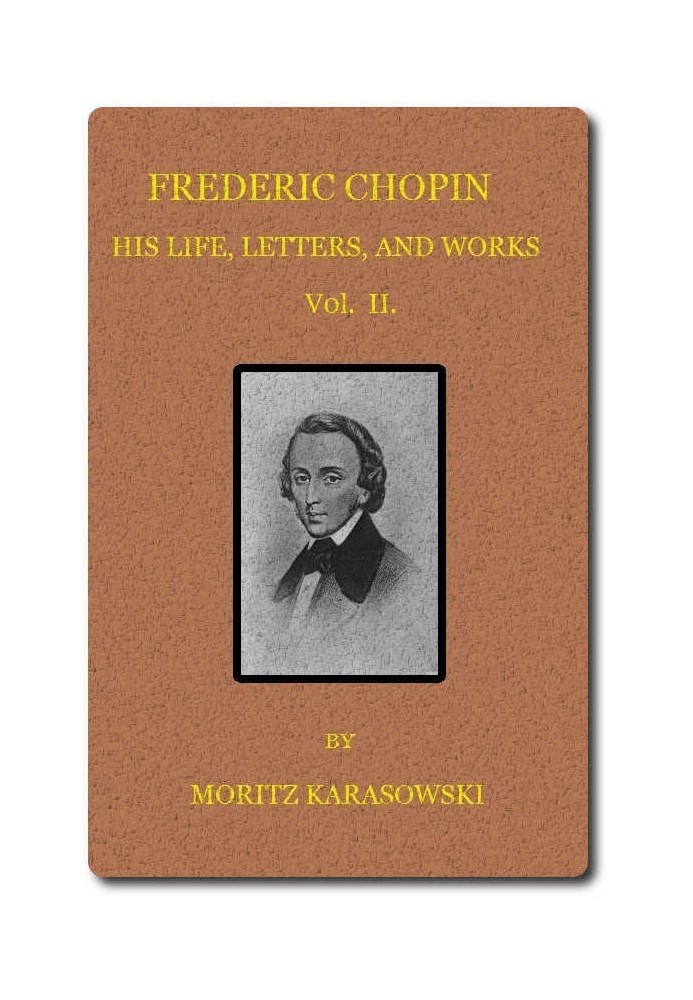 Frederic Chopin: His Life, Letters, and Works,  v. 2 (of  2)