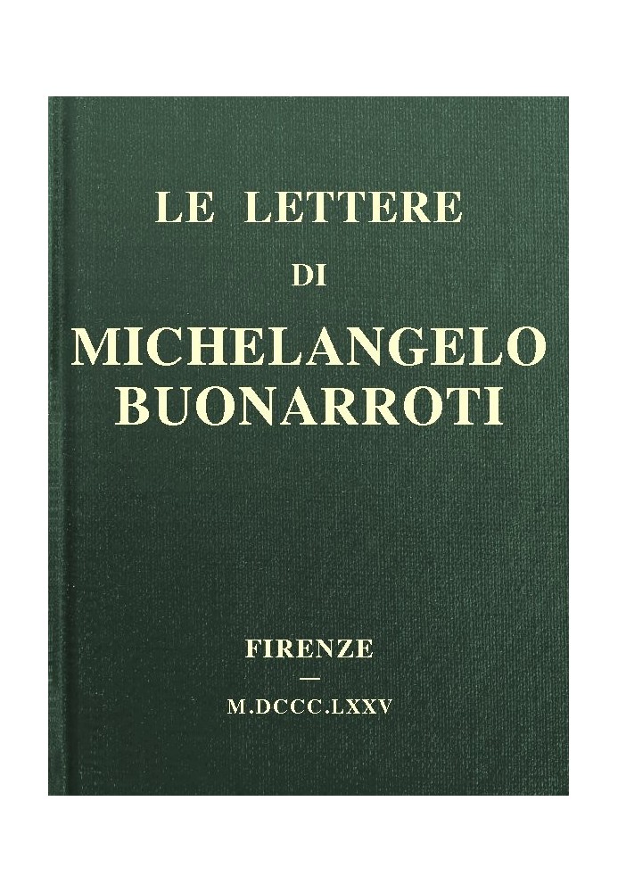 The letters of Michelangelo Buonarroti