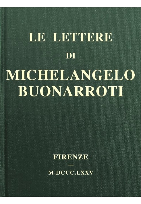 The letters of Michelangelo Buonarroti