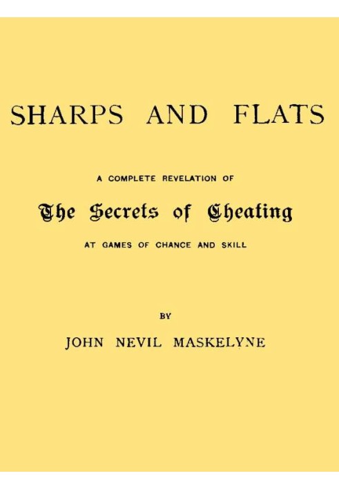 Sharps and Flats A Complete Revelation of the Secrets of Cheating at Games of Chance and Skill