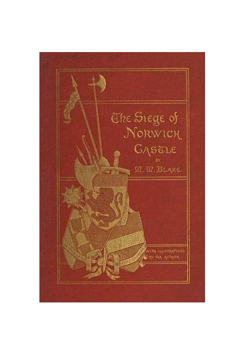 The Siege of Norwich Castle: A story of the last struggle against the Conqueror