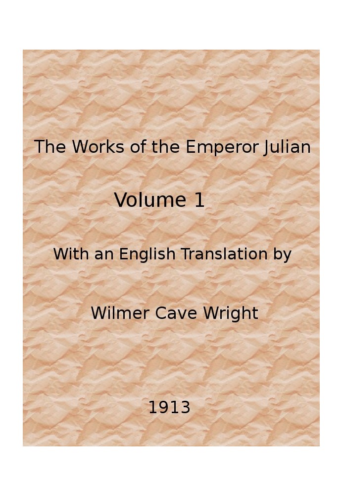 The Works of the Emperor Julian, Vol. 1