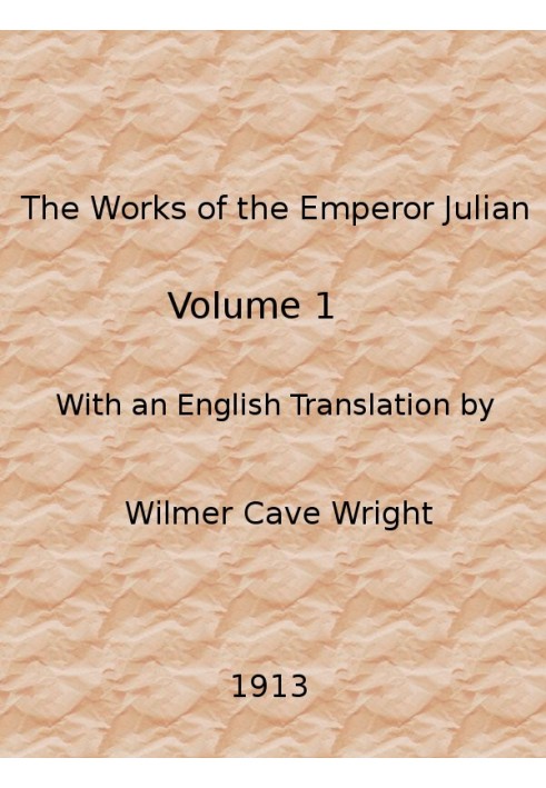 The Works of the Emperor Julian, Vol. 1