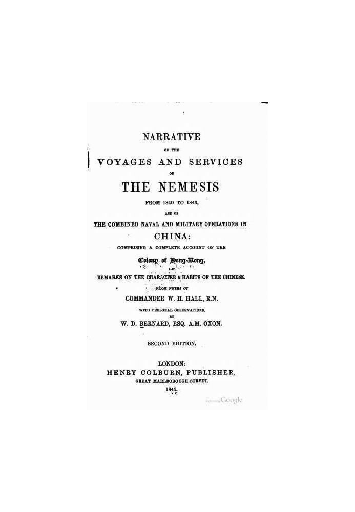 Narrative of the Voyages and Services of the Nemesis from 1840 to 1843 And of the Combined Naval and Military Operations in Chin