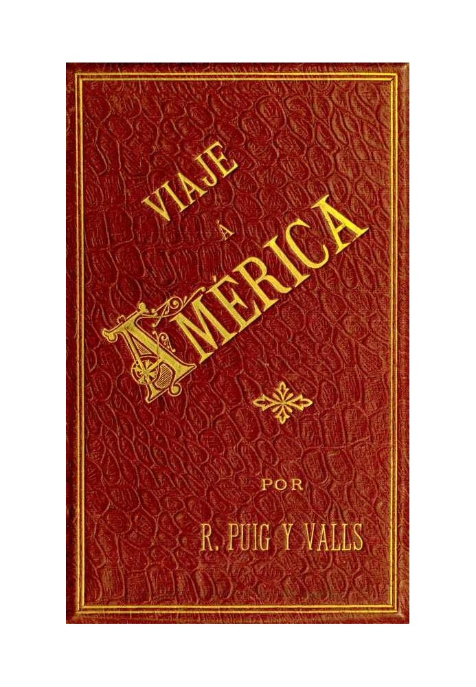 Trip to America, Volume 1 of 2 United States, Universal Exhibition of Chicago, Mexico, Cuba and Puerto Rico