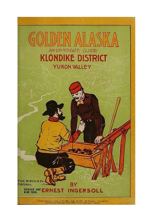 Golden Alaska: A Complete Account to Date of the Yukon Valley