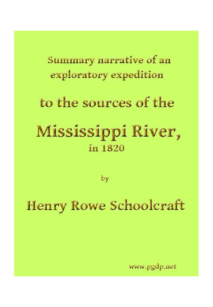 Краткое описание исследовательской экспедиции к истокам реки Миссисипи в 1820 году, возобновленной и завершенной открытием ее ис
