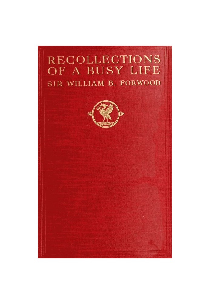 Recollections of a Busy Life: Being the Reminiscences of a Liverpool Merchant 1840-1910