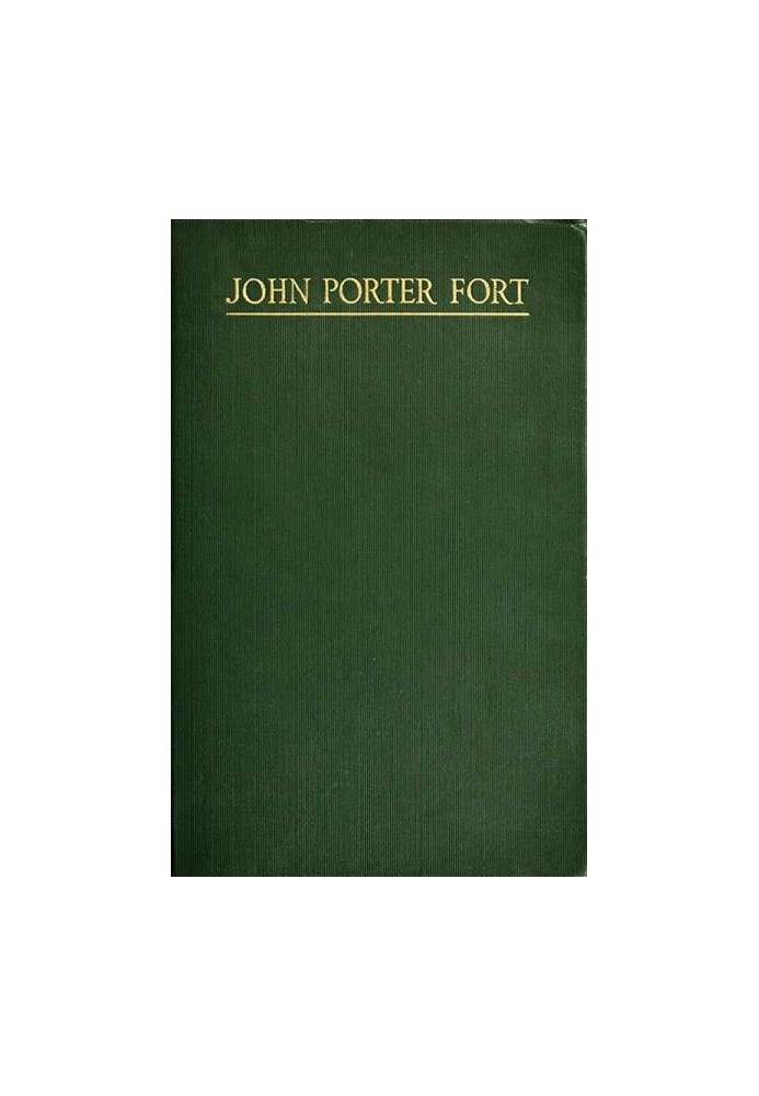 John Porter Fort: A Memorial, and Personal Reminiscences