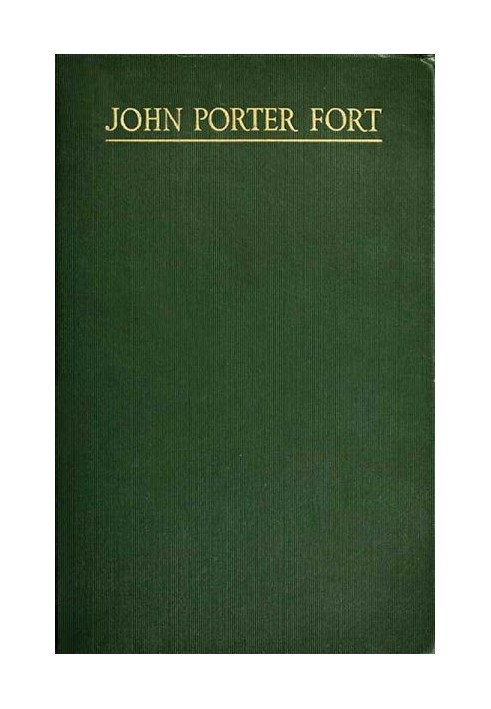 John Porter Fort: A Memorial, and Personal Reminiscences