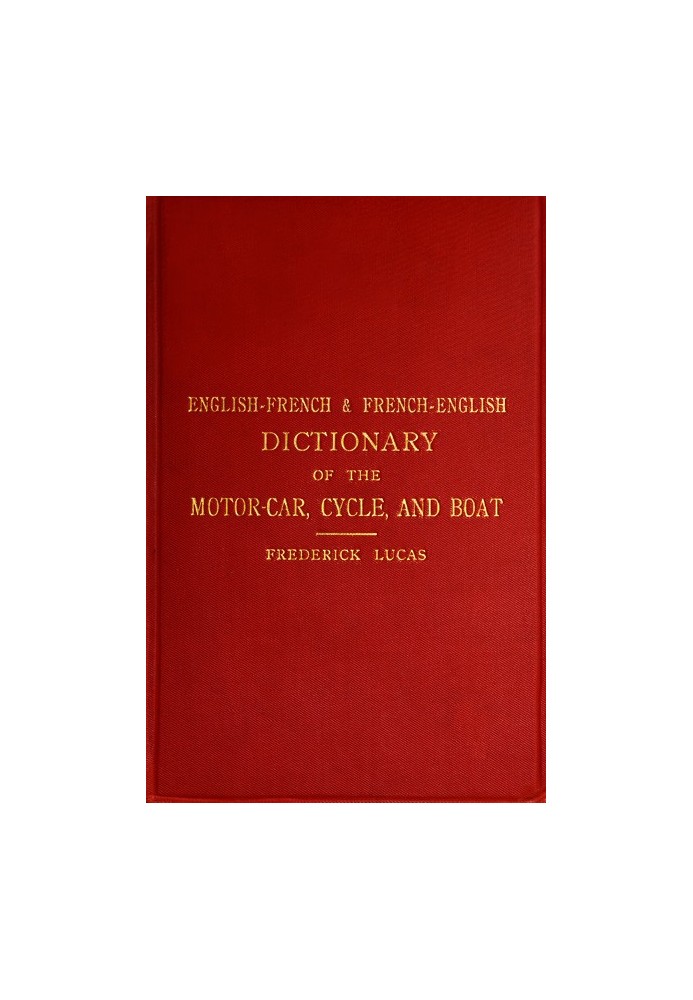 English-French and French-English dictionary of the motor car, cycle, and boat