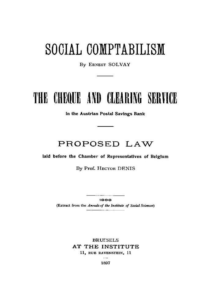 Social Comptabilism The Cheque and Clearing Service in the Austrian Postal Savings Bank. Proposed Law laid before the Chamber of