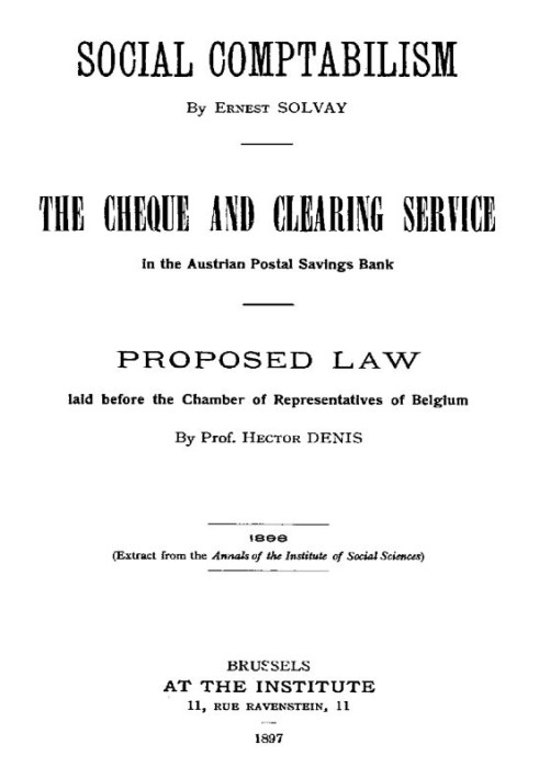 Social Comptabilism The Cheque and Clearing Service in the Austrian Postal Savings Bank. Proposed Law laid before the Chamber of