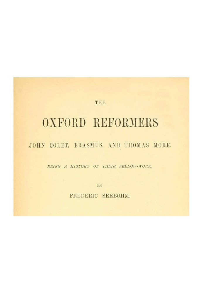 The Oxford Reformers: John Colet, Erasmus, and Thomas More