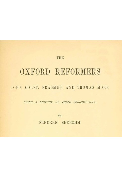 The Oxford Reformers: John Colet, Erasmus, and Thomas More