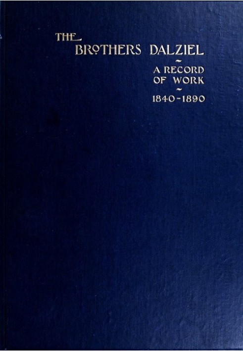 Братья Далзиел. Отчет о пятидесятилетней работе в сотрудничестве со многими из самых выдающихся художников периода 1840-1890 гг.