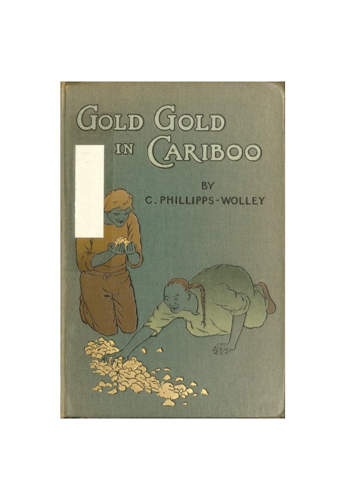 Gold, Gold, in Cariboo! A Story of Adventure in British Columbia