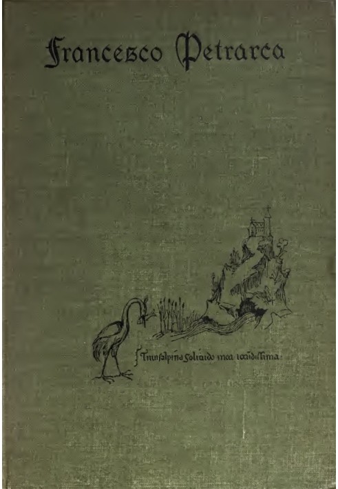 Petrarch, the First Modern Scholar and Man of Letters A Selection from His Correspondence with Boccaccio and Other Friends, Desi