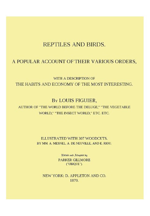 Reptiles and Birds A Popular Account of Their Various Orders, With a Description of the Habits and Economy of the Most Interesti