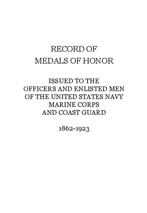 Record of Medals of Honor issued to the officers and enlisted men of the United States Navy, Marine Corps and Coast Guard, 1862-