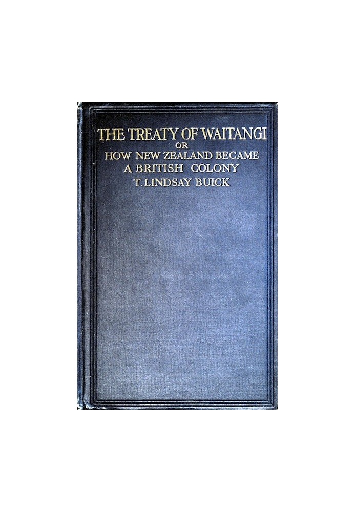 The Treaty of Waitangi; or, how New Zealand became a British Colony