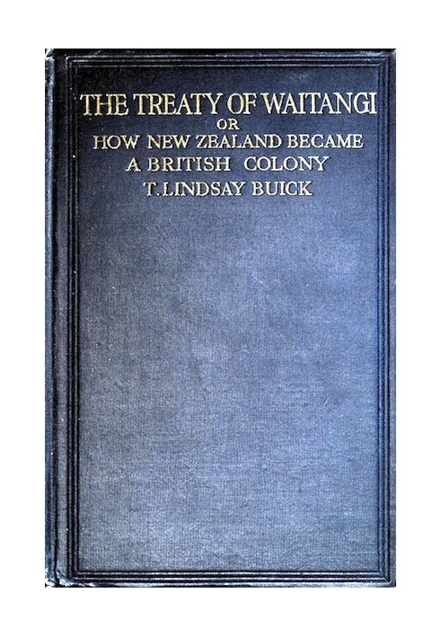 The Treaty of Waitangi; or, how New Zealand became a British Colony