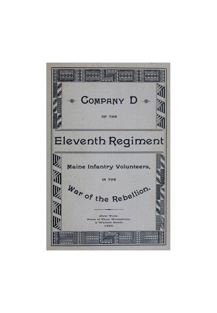 Roster and Statistical Record of Company D, of the Eleventh Regiment Maine Infantry Volunteers With a Sketch of Its Services in 